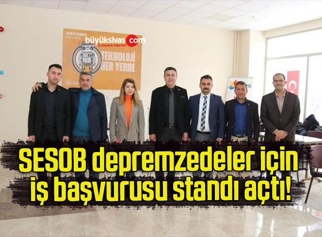 SESOB depremzedeler için iş başvurusu standı açtı!