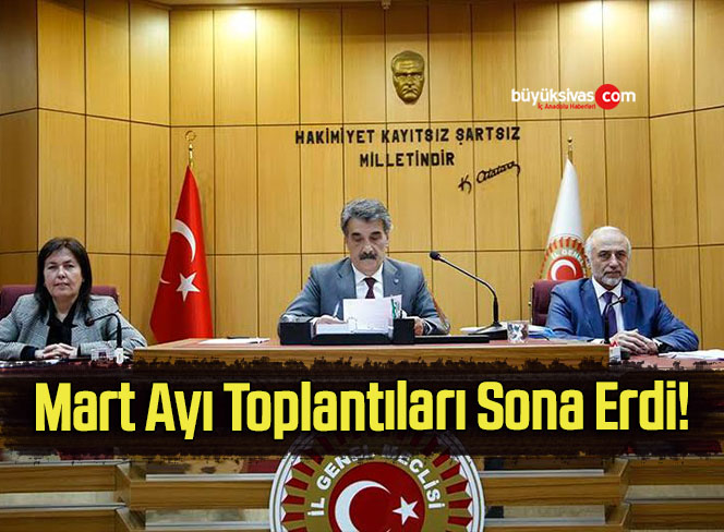 Mart Ayı Toplantıları Sona Erdi!