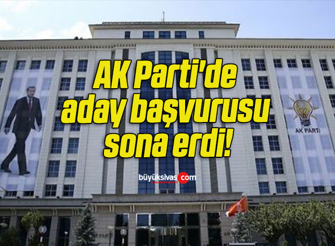AK Parti’de aday başvurusu sona erdi!