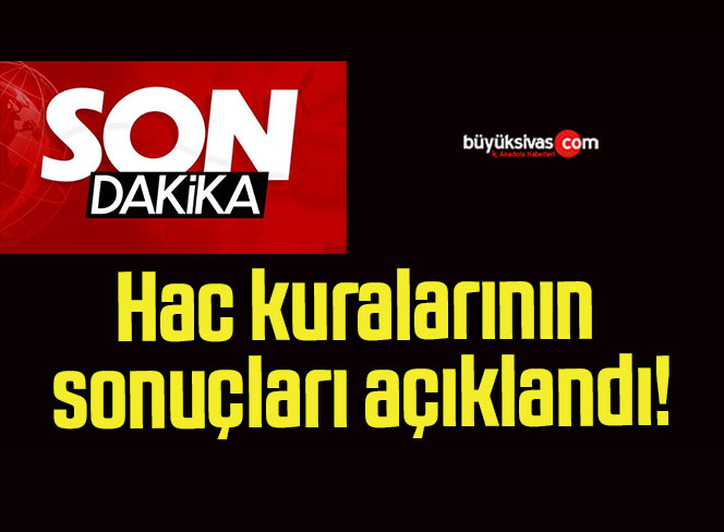 Hac kuralarının sonuçları açıklandı!