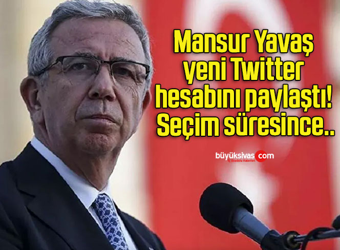 Mansur Yavaş yeni Twitter hesabını paylaştı! Seçim süresince..