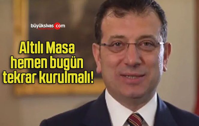 Altılı Masa hemen bugün tekrar kurulmalı!