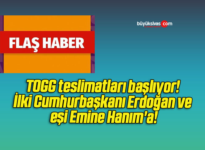 TOGG teslimatları başlıyor! İlki Cumhurbaşkanı Erdoğan ve eşi Emine Hanım’a!