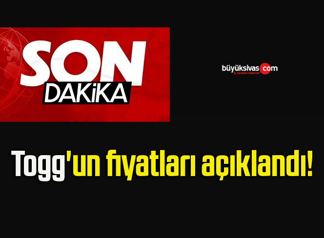 Togg’un fiyatları açıklandı!