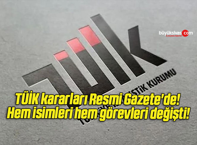 TÜİK kararları Resmi Gazete’de! Hem isimleri hem görevleri değişti!