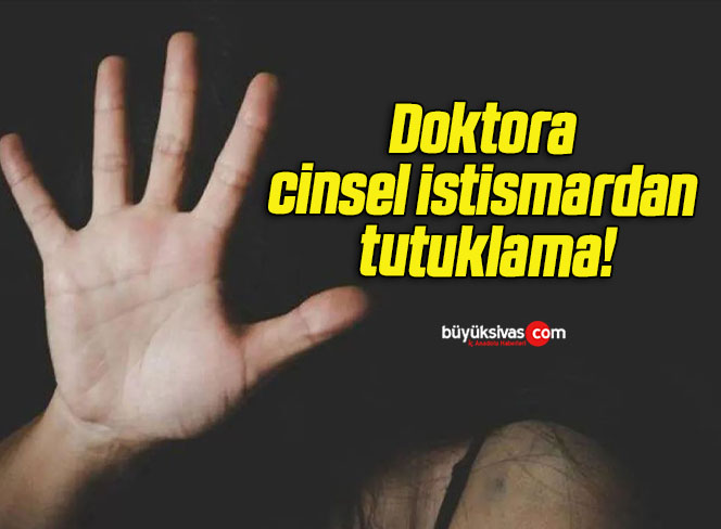 Doktora cinsel istismardan tutuklama!