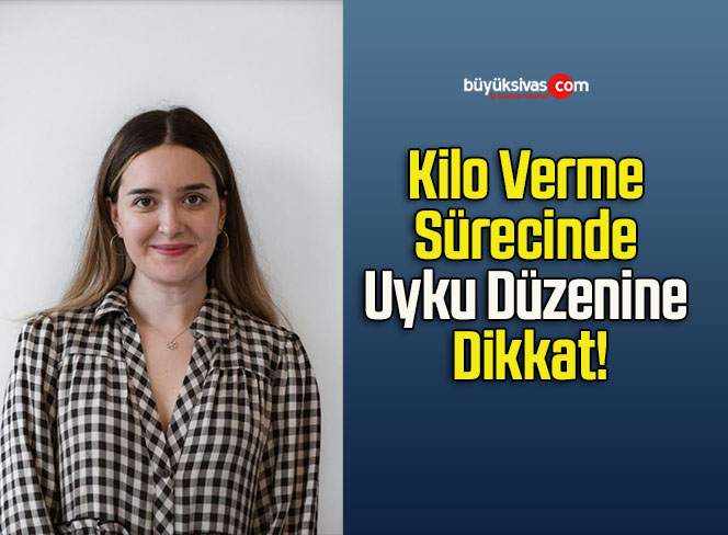 Kilo Verme Sürecinde Uyku Düzenine Dikkat!