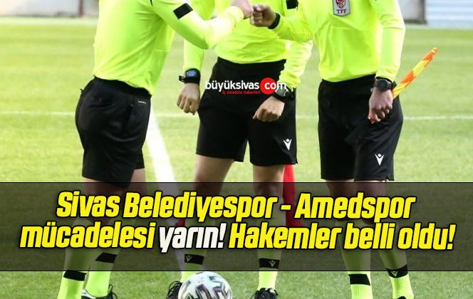 Sivas Belediyespor – Amedspor mücadelesi yarın! Hakemler belli oldu!