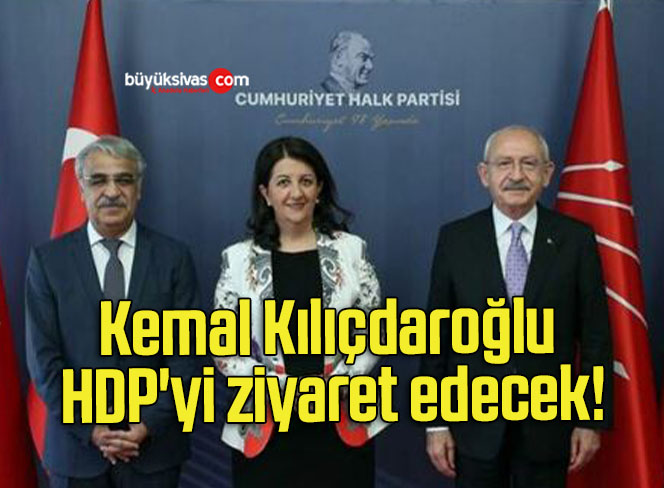Kemal Kılıçdaroğlu HDP’yi ziyaret edecek!