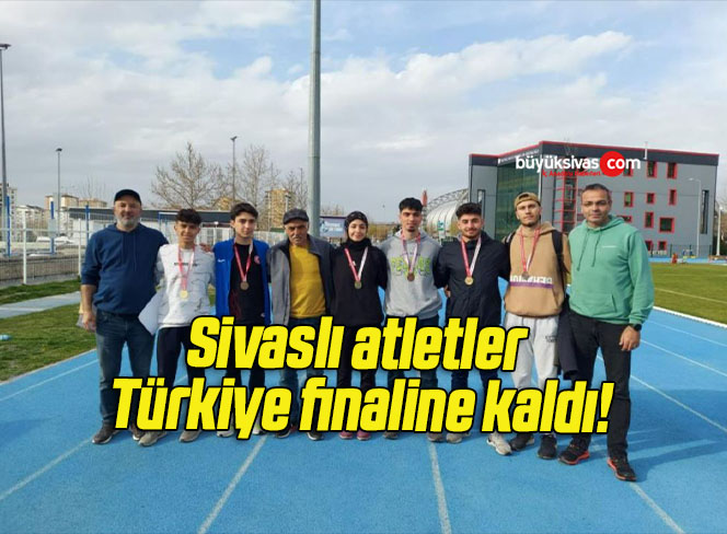 Sivaslı atletler Türkiye finaline kaldı!