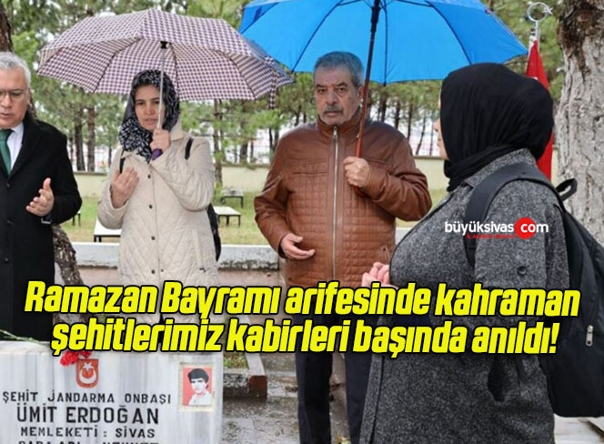 Ramazan Bayramı arifesinde kahraman şehitlerimiz kabirleri başında anıldı!