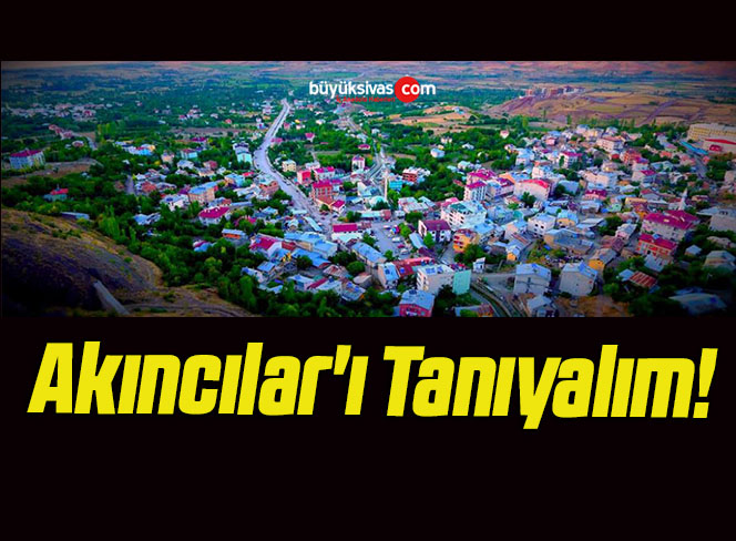 Akıncılar’ı Tanıyalım!