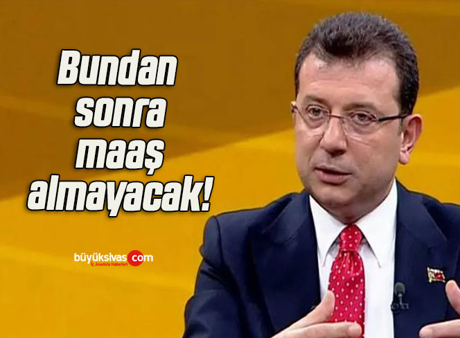 Ekrem İmamoğlu kararını verdi! Bundan sonra maaş almayacak!