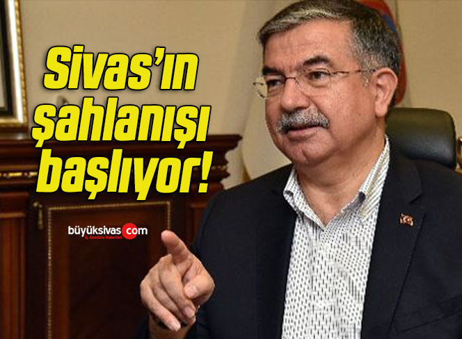 Sivas’ın şahlanışı başlıyor!