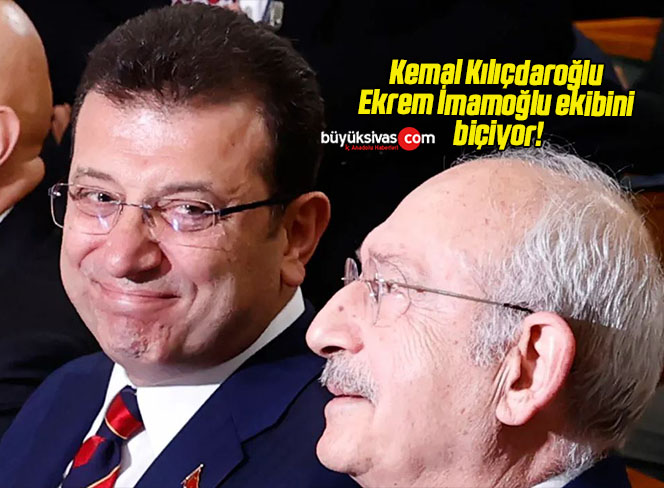 Kemal Kılıçdaroğlu Ekrem İmamoğlu ekibini biçiyor!