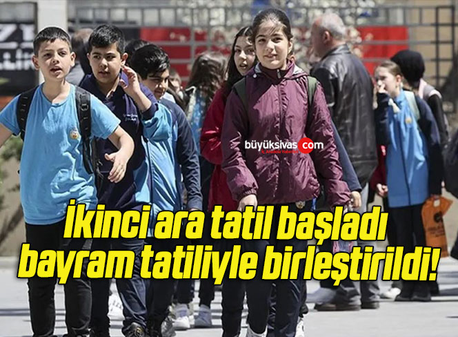 İkinci ara tatil başladı bayram tatiliyle birleştirildi!