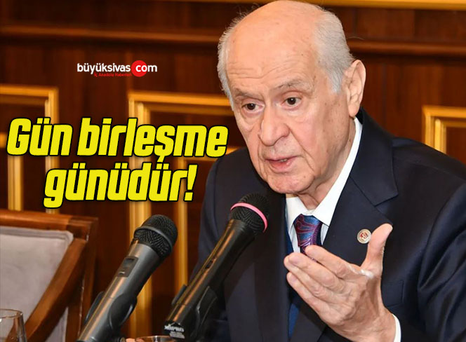 Gün birleşme günüdür!