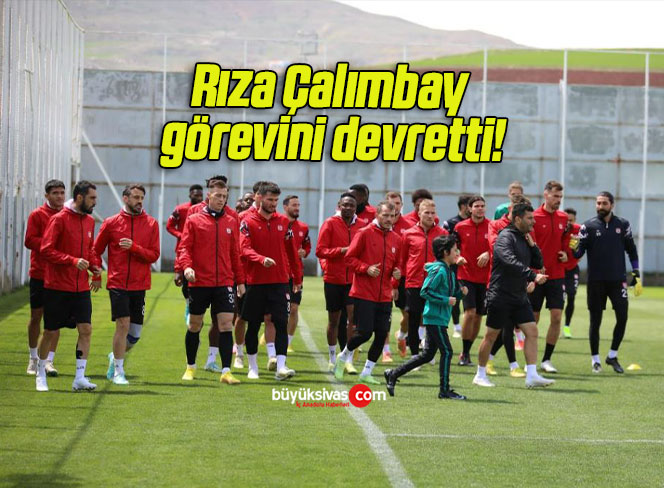 Rıza Çalımbay görevini devretti!