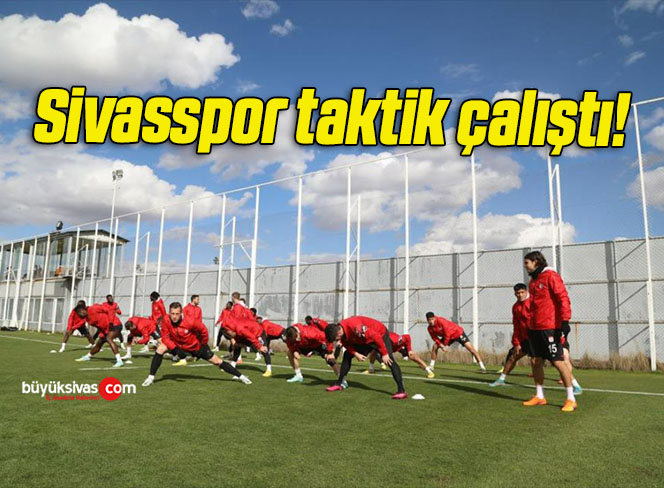 Sivasspor taktik çalıştı!