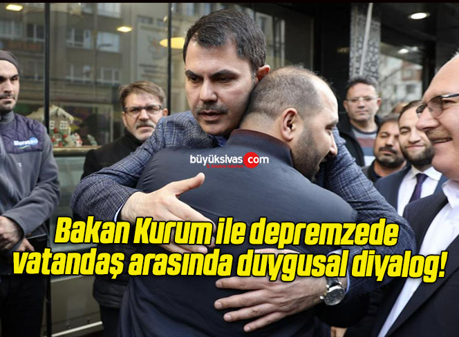 Bakan Kurum ile depremzede vatandaş arasında duygusal diyalog!