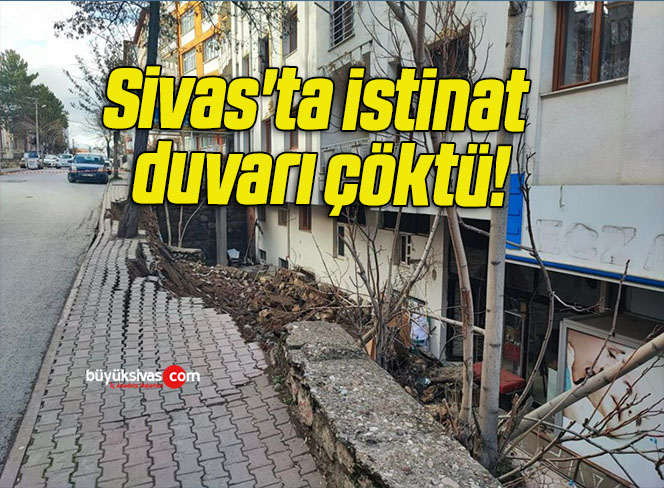 Sivas’ta istinat duvarı çöktü!