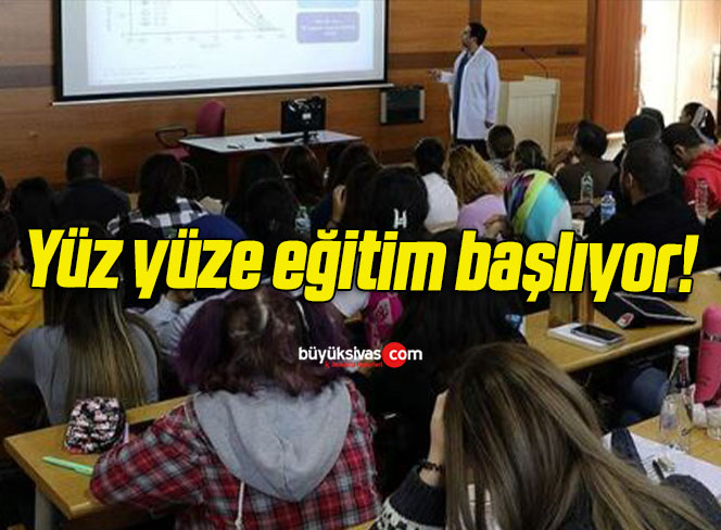 Yüz yüze eğitim başlıyor!