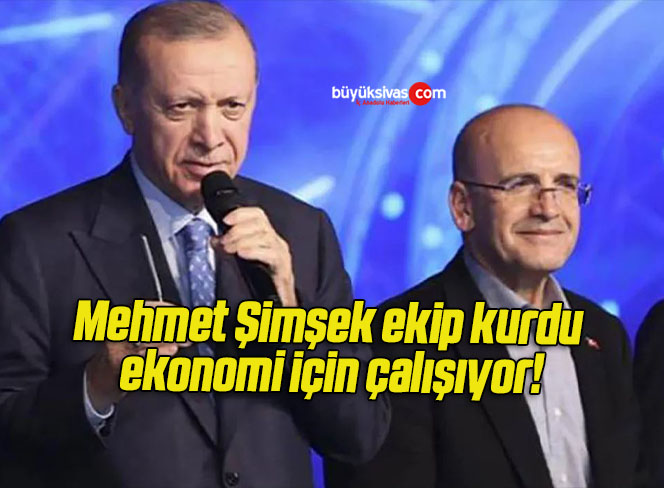 Mehmet Şimşek ekip kurdu ekonomi için çalışıyor!