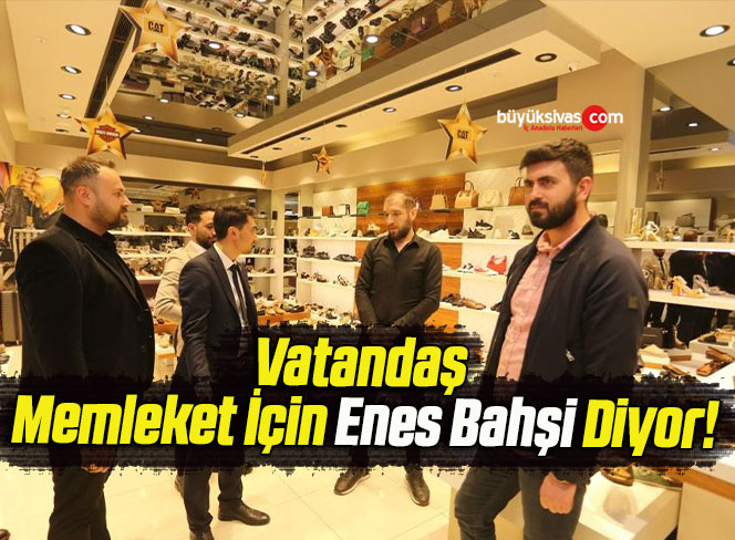 Vatandaş Memleket İçin Enes Bahşi Diyor!