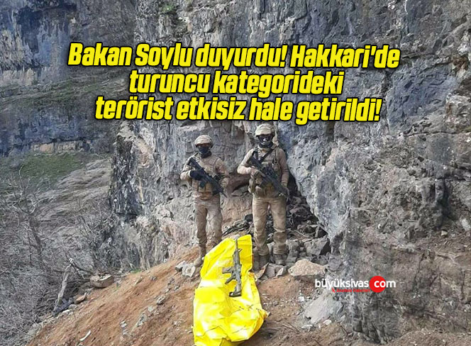 Bakan Soylu duyurdu! Hakkari’de turuncu kategorideki terörist etkisiz hale getirildi!