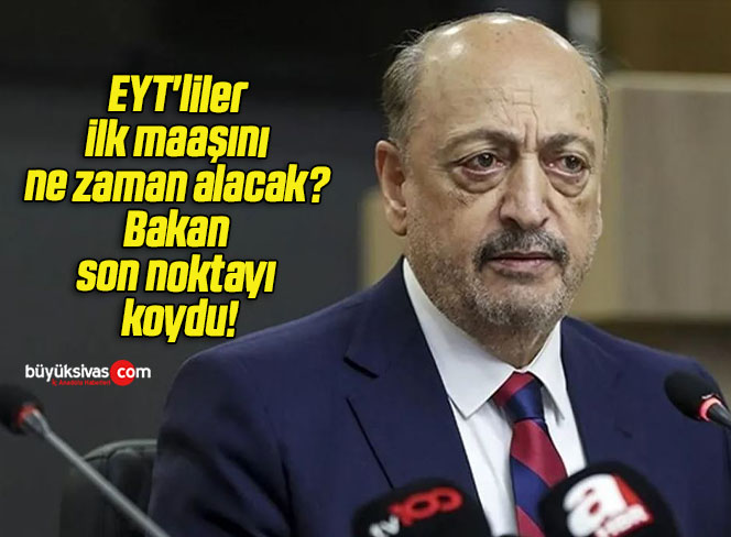 EYT’liler ilk maaşını ne zaman alacak? Bakan son noktayı koydu!