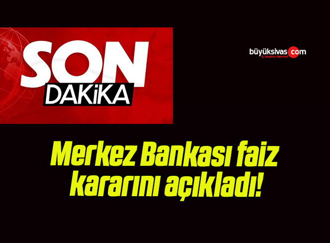 Merkez Bankası faiz kararını açıkladı!