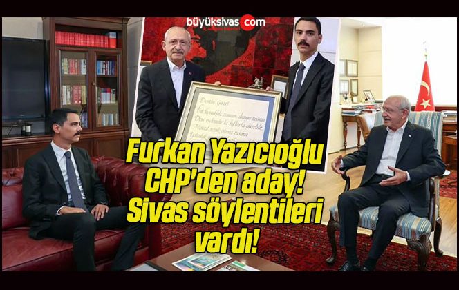 Muhsin Yazıcıoğlu’nun oğlu Furkan Yazıcıoğlu CHP’den aday! Sivas söylentileri vardı!