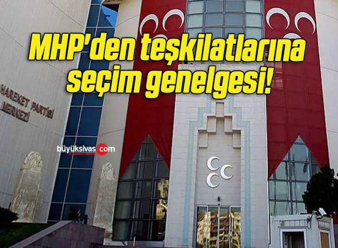 MHP’den teşkilatlarına seçim genelgesi!