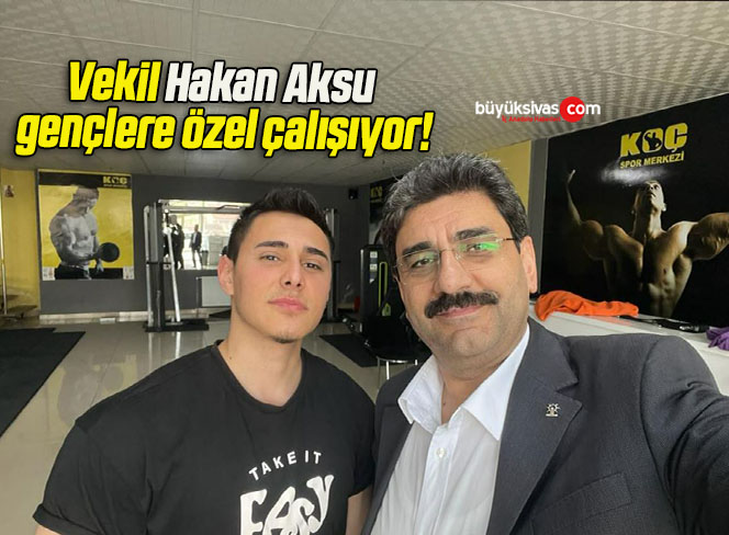 Vekil Hakan Aksu gençlere özel çalışıyor!
