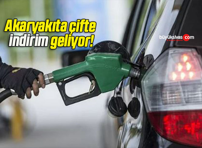 Akaryakıta çifte indirim geliyor!