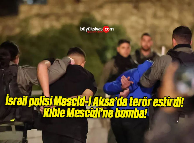 İsrail polisi Mescid-i Aksa’da terör estirdi! Kıble Mescidi’ne bomba!