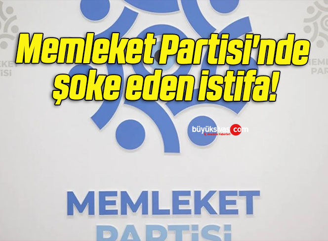 Memleket Partisi’nde şoke eden istifa!