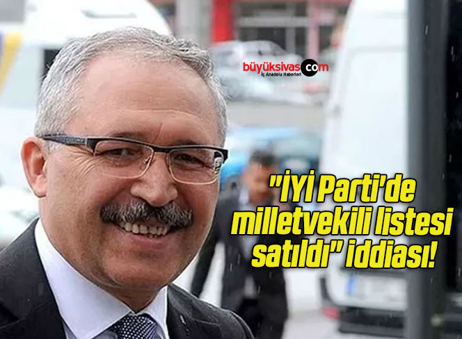 “İYİ Parti’de milletvekili listesi satıldı” iddiası!