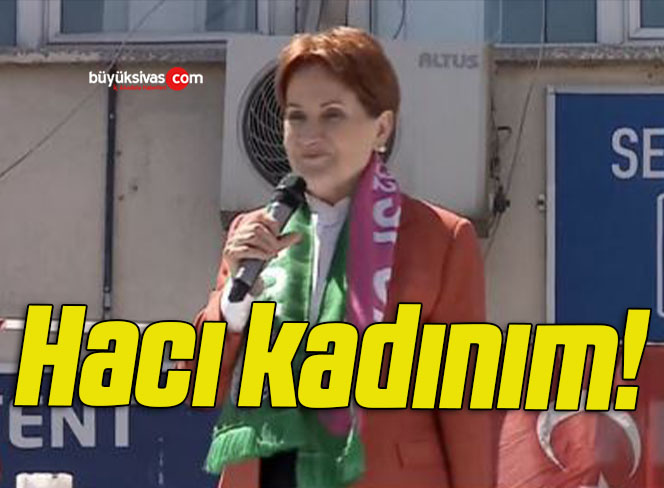 Hacı kadınım!