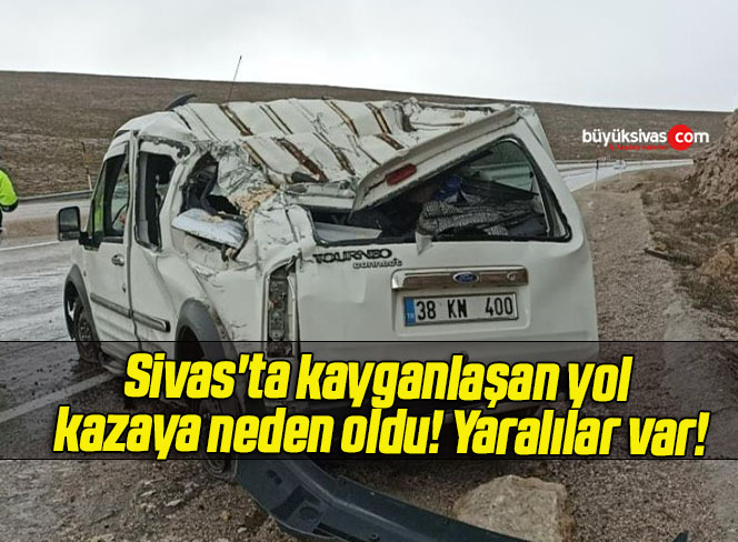 Sivas’ta kayganlaşan yol kazaya neden oldu! Yaralılar var!