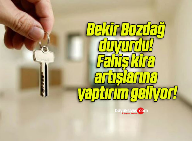 Bekir Bozdağ duyurdu! Fahiş kira artışlarına yaptırım geliyor!