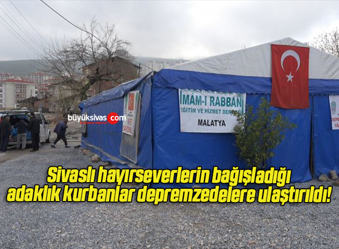 Sivaslı hayırseverlerin bağışladığı adaklık kurbanlar depremzedelere ulaştırıldı! 