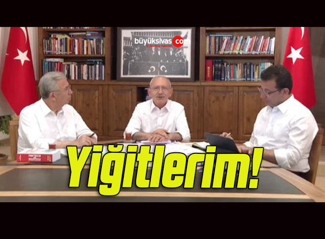 Yiğitlerim!