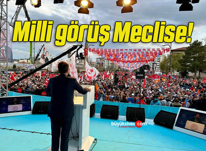 Milli görüş Meclise!