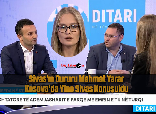 Mehmet Yarar Kosova’da Sivas’ı Konuşmaya Devam Ediyor
