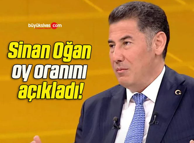 Sinan Oğan oy oranını açıkladı!