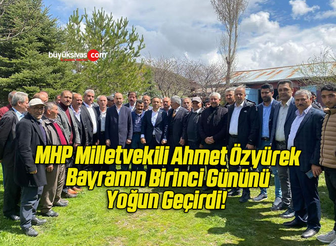 MHP Milletvekili Ahmet Özyürek Bayramın Birinci Gününü Yoğun Geçirdi! 