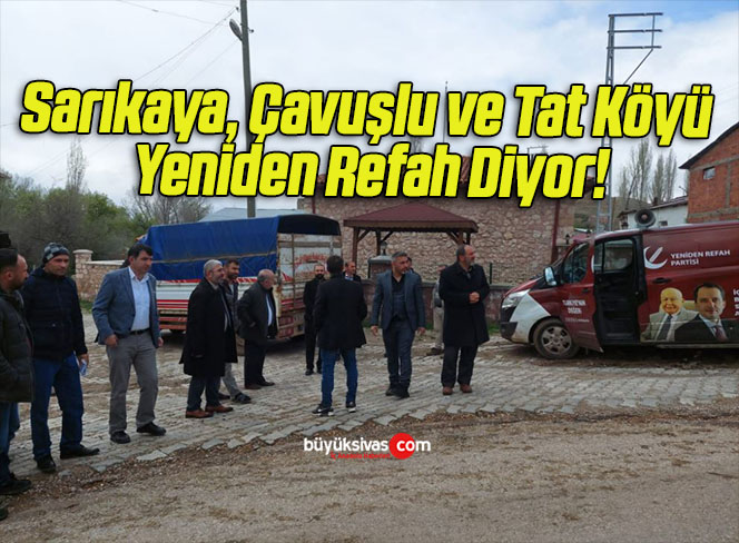 Sarıkaya, Çavuşlu ve Tat Köyü Yeniden Refah Diyor!
