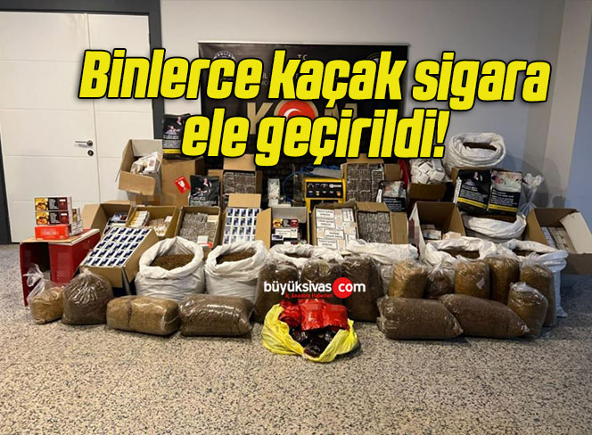 Binlerce kaçak sigara ele geçirildi!