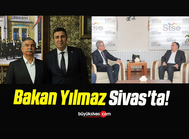 Bakan Yılmaz Sivas’ta!